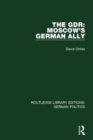 The GDR (RLE: German Politics) : Moscow's German Ally - Book