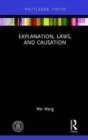 Explanation, Laws, and Causation - Book