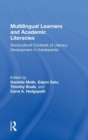 Multilingual Learners and Academic Literacies : Sociocultural Contexts of Literacy Development in Adolescents - Book