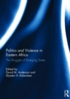 Politics and Violence in Eastern Africa : The Struggles of Emerging States - Book