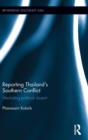 Reporting Thailand's Southern Conflict : Mediating Political Dissent - Book