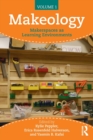 Makeology : Makerspaces as Learning Environments (Volume 1) - Book