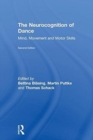 The Neurocognition of Dance : Mind, Movement and Motor Skills - Book
