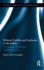 Political Conflict and Exclusion in Jerusalem : The Provision of Education and Social Services - Book