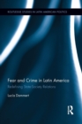 Fear and Crime in Latin America : Redefining State-Society Relations - Book