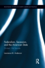 Federalism, Secession, and the American State : Divided, We Secede - Book