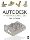 Autodesk Inventor Exercises : for Autodesk® Inventor® and Other Feature-Based Modelling Software - Book