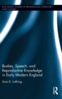 Bodies, Speech, and Reproductive Knowledge in Early Modern England - Book