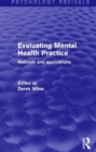 Evaluating Mental Health Practice (Psychology Revivals) : Methods and Applications - Book