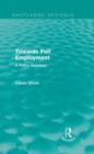 Towards Full Employment (Routledge Revivals) : A Policy Appraisal - Book