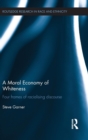A Moral Economy of Whiteness : Four Frames of Racializing Discourse - Book