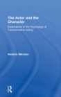 The Actor and the Character : Explorations in the Psychology of Transformative Acting - Book