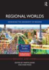 Regional Worlds: Advancing the Geography of Regions - Book