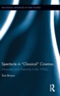 Spectacle in Classical Cinemas : Musicality and Historicity in the 1930s - Book