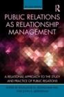 Public Relations As Relationship Management : A Relational Approach To the Study and Practice of Public Relations - Book