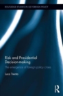 Risk and Presidential Decision-making : The Emergence of Foreign Policy Crises - Book