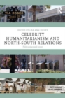 Celebrity Humanitarianism and North-South Relations : Politics, place and power - Book