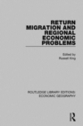 Return Migration and Regional Economic Problems - Book