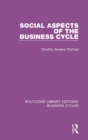 Social Aspects of the Business Cycle (RLE: Business Cycles) - Book