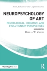 Neuropsychology of Art : Neurological, Cognitive, and Evolutionary Perspectives - Book