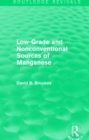 Low-Grade and Nonconventional Sources of Manganese (Routledge Revivals) - Book