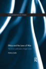 Ethics and the Laws of War : The Moral Justification of Legal Norms - Book