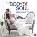Body and Soul : Lucrative and Life-Changing Boudoir Photography - Book