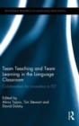 Team Teaching and Team Learning in the Language Classroom : Collaboration for innovation in ELT - Book