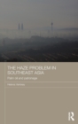The Haze Problem in Southeast Asia : Palm Oil and Patronage - Book