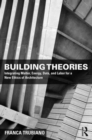 Building Theories : Architecture as the Art of Building - Book