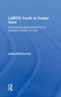 LGBTQ Youth in Foster Care : Empowering Approaches for an Inclusive System of Care - Book