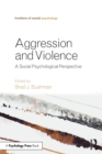 Aggression and Violence : A Social Psychological Perspective - Book