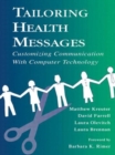 Tailoring Health Messages : Customizing Communication with Computer Technology - Book