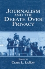 Journalism and the Debate Over Privacy - Book