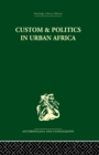 Custom and Politics in Urban Africa : A Study of Hausa Migrants in Yoruba Towns - Book