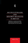 Multiculturalism and Minority Religions in Britain : Krishna Consciousness, Religious Freedom and the Politics of Location - Book
