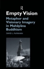 Empty Vision : Metaphor and Visionary Imagery in Mahayana Buddhism - Book