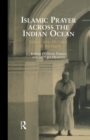 Islamic Prayer Across the Indian Ocean : Inside and Outside the Mosque - Book