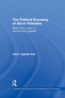 The Political Economy of Aid in Palestine : Relief from Conflict or Development Delayed? - Book