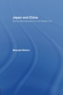 Japan and China : Mutual Representations in the Modern Era - Book