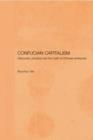 Confucian Capitalism : Discourse, Practice and the Myth of Chinese Enterprise - Book