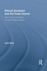Ethical Socialism and the Trade Unions : Allan Flanders and British Industrial Relations Reform - Book