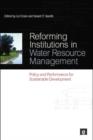 Reforming Institutions in Water Resource Management : Policy and Performance for Sustainable Development - Book