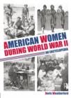 American Women during World War II : An Encyclopedia - Book