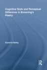 Cognitive Style and Perceptual Difference in Browning’s Poetry - Book