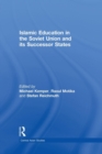 Islamic Education in the Soviet Union and Its Successor States - Book