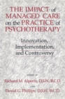 The Impact Of Managed Care On The Practice Of Psychotherapy : Innovations, Implementation And Controversy - Book