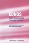 EDNOS: Eating Disorders Not Otherwise Specified : Scientific and Clinical Perspectives on the Other Eating Disorders - Book
