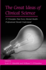 The Great Ideas of Clinical Science : 17 Principles that Every Mental Health Professional Should Understand - Book