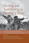 Living and Surviving in Harm's Way : A Psychological Treatment Handbook for Pre- and Post-Deployment of Military Personnel - Book